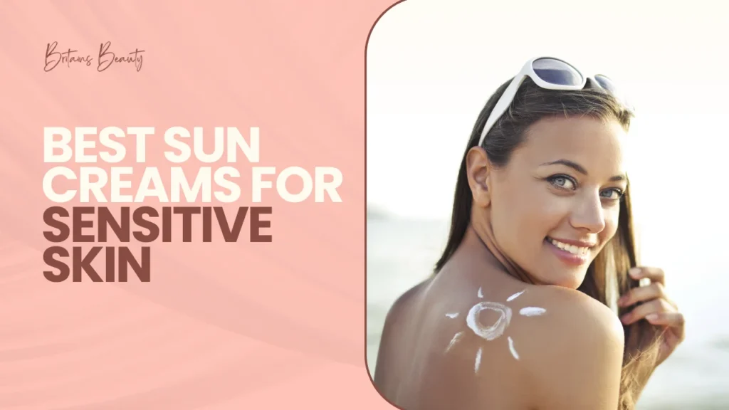 Best Sun Creams for Sensitive Skin