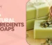 Top Natural Ingredients in Soaps
