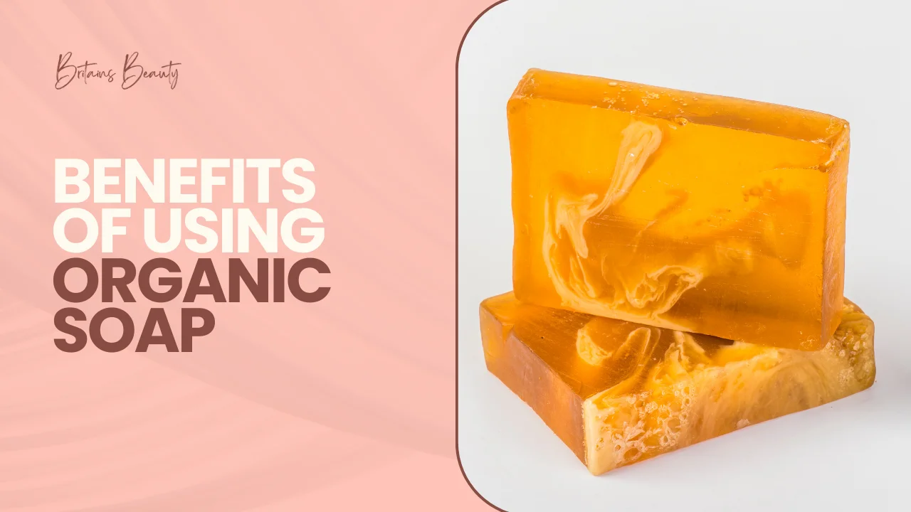 Benefits of Using Organic Soap