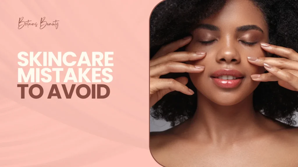 Skincare Mistakes to Avoid