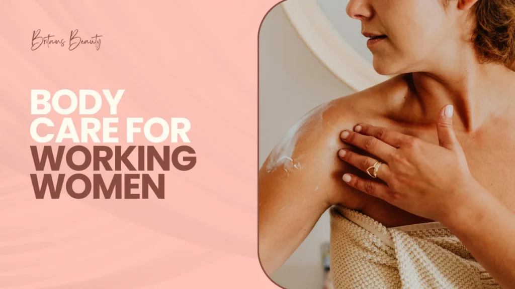 Body Care for Working Women