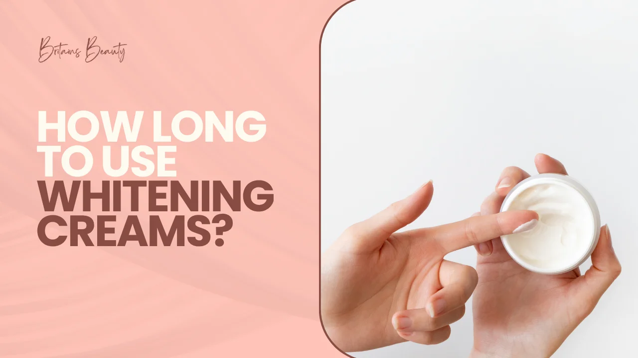 How Long to Use Whitening Creams