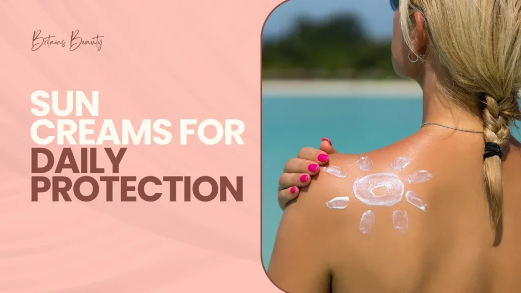 Sun Creams for Daily Protection