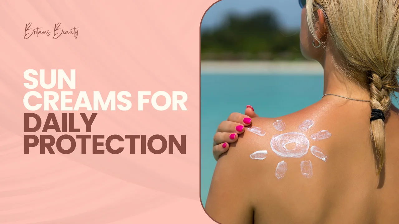 Sun Creams for Daily Protection