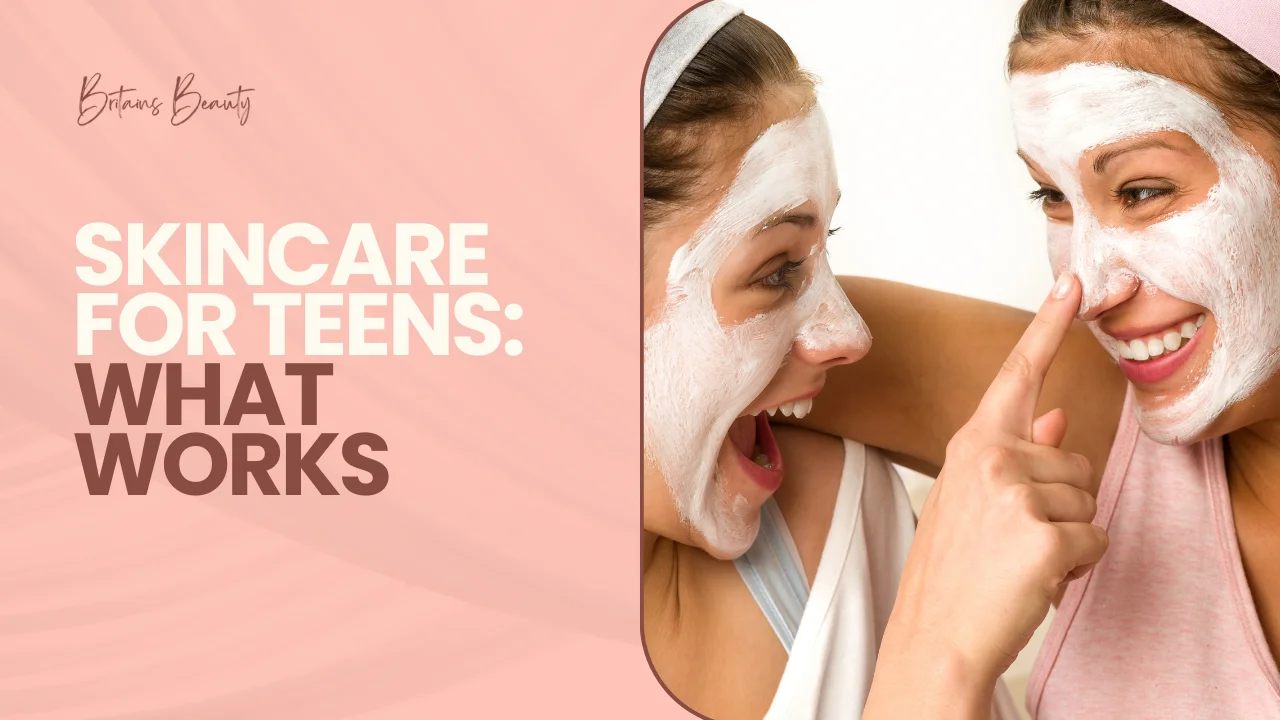Skincare for Teens_ What Works