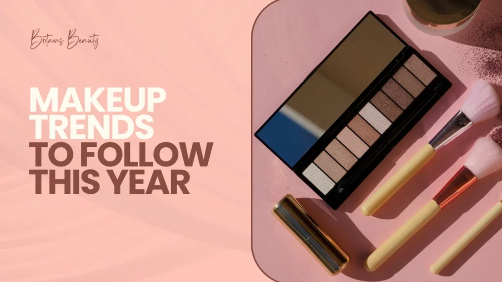 Makeup Trends to Follow This Year