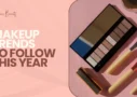 Makeup Trends to Follow This Year