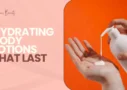 Hydrating Body Lotions That Last