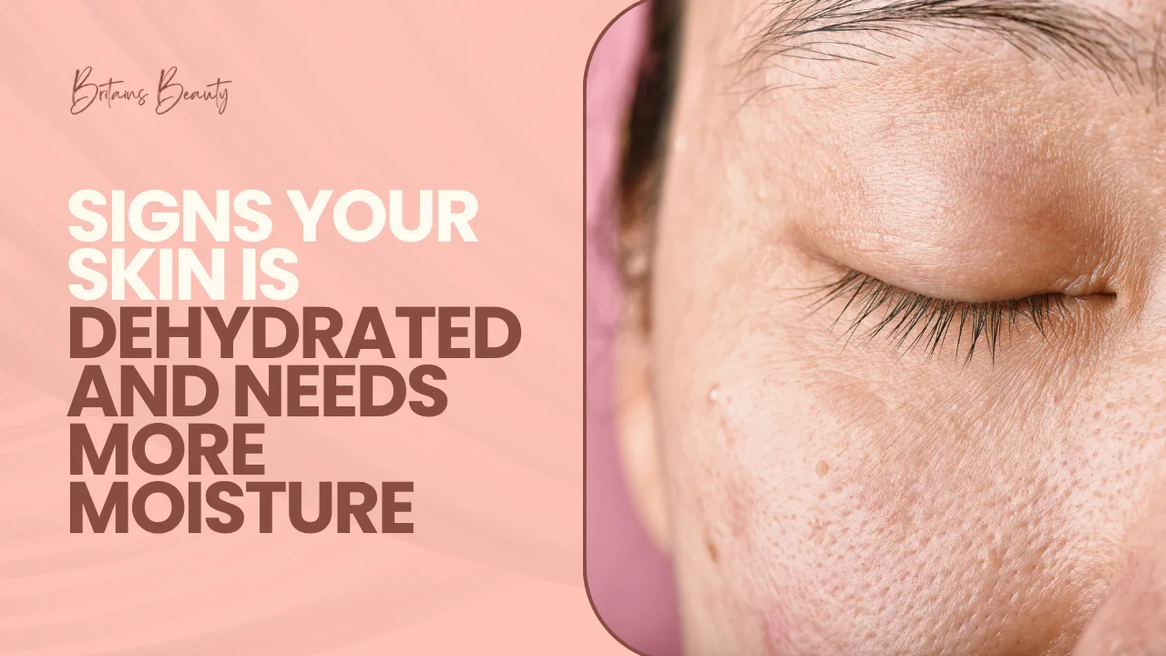 Signs Your Skin Is Dehydrated and Needs More Moisture